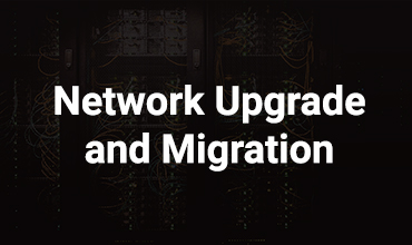 Network Upgrade and Migration